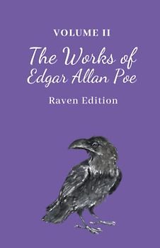 The Works of Edgar Allan Poe: The Raven Edition Volume II [Annotated]