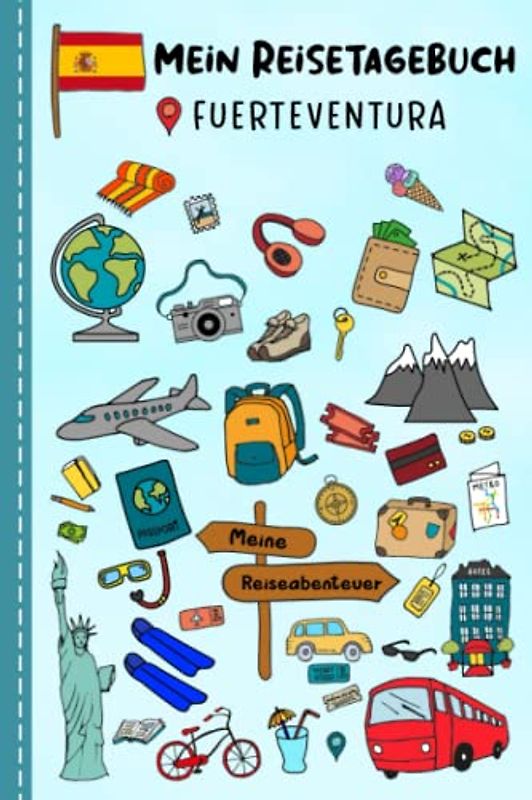 Reisetagebuch für Kinder Fuerteventura: Spanien Urlaubstagebuch zum Ausfüllen,Eintragen,Malen,Einkleben für Ferien & Urlaub A5, Aktivitätsbuch & ... Kinder Buch für Reise & unterwegs