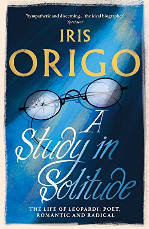 A Study in Solitude: The Life of Leopardi - Poet, Romantic and Radical