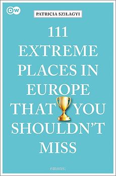 111 Extreme Places in Europe That You Shouldn't Miss