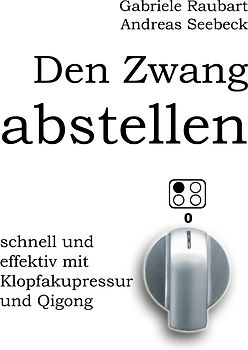 Den Zwang abstellen – schnell und effektiv mit Klopfakupressur und Qigong