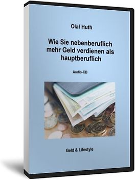Wie Sie nebenberuflich mehr Geld verdienen als hauptberuflich