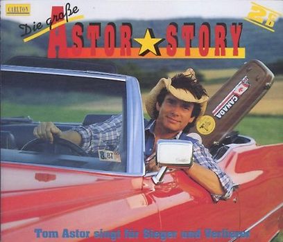 Tom Astor - Die Grosse Astor-Story