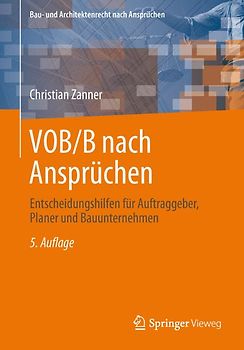 VOB/B nach Ansprüchen. Entscheidungshilfen für Auftraggeber, Planer und Bauunternehmen