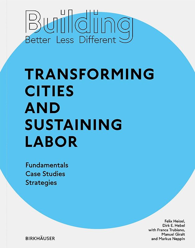 Building Better - Less - Different: Transforming Cities and Sustaining Labor