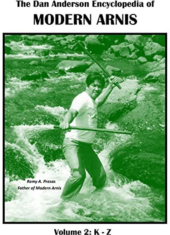 The Dan Anderson Encyclopedia of Modern Arnis: Volume ll: K - Z