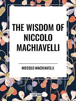 Wisdom of Niccolo Machiavelli