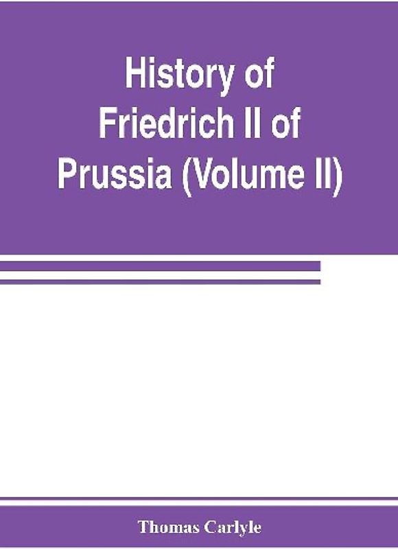 History of Friedrich II of Prussia, called Frederick the Great (Volume II)