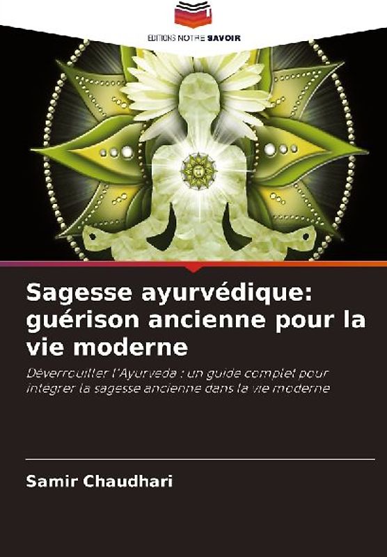 Sagesse ayurvédique: guérison ancienne pour la vie moderne