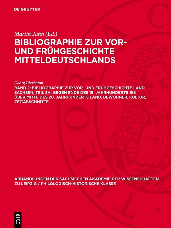 Bibliographie zur Vor- und Frühgeschichte Land Sachsen, Teil 3a: Gegen Ende des 19. Jahrhunderts bis über Mitte des 20. Jahrhunderts Land, Bewohner, Kultur, Zeitabschnitte