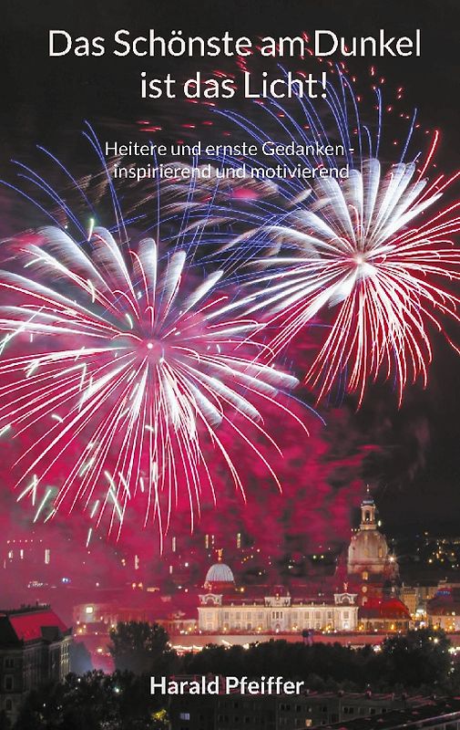 Das Schönste am Dunkel ist das Licht