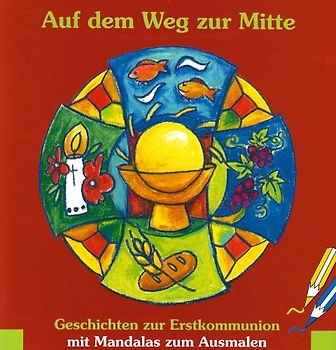 Auf dem Weg zur Mitte. Geschichten zur Erstkommunion