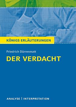 Der Verdacht von Friedrich Dürrenmatt - Königs Erläuterungen.