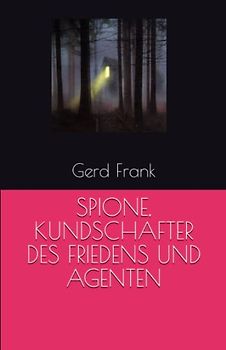 SPIONE, KUNDSCHAFTER DES FRIEDENS UND AGENTEN