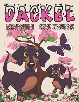 Dackel Malbuch Für Kinder: Schöne einzigartige Illustrationen für Kinder im Alter von 1-3 Jahren | 2-4 | 3-5 | 4-8 | 5-9