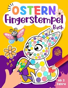 Fingerstempelbuch ab 2 OSTERN: Süßes Fingerabdruck-Malbuch mit tollen Osterhasen, Schäfchen, Küken und Ostereier-Motiven zum Ausschneiden, Stempeln, Kritzeln und Basteln für Mädchen und Jungen.