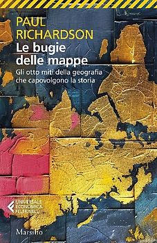 Le bugie delle mappe. Gli otto miti della geografia che capovolgono la storia