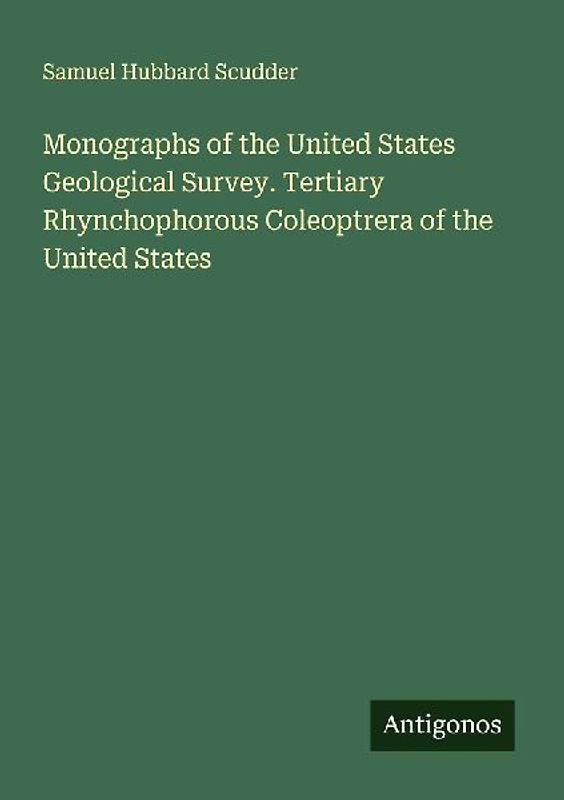 Monographs of the United States Geological Survey. Tertiary Rhynchophorous Coleoptrera of the United States