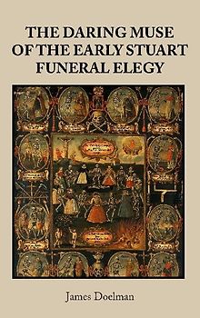 The daring muse of the early Stuart funeral elegy