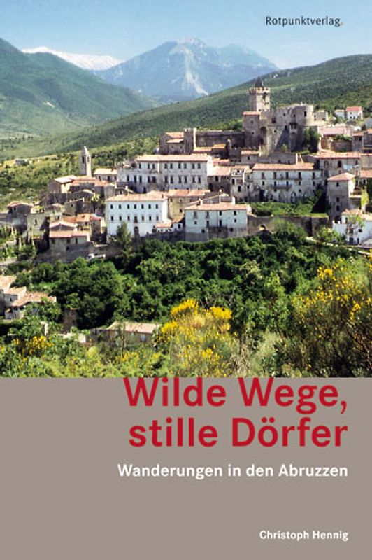Wilde Wege, stille Dörfer. Wanderungen in den Abruzzen