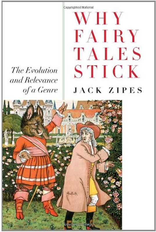 Why Fairy Tales Stick: The Evolution and Relevance of a Genre - Jack Zipes