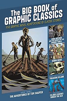 The Big Book of Graphic Classics: Five Graphic Novel Adaptations of Classic Stories (Graphic Revolve: Common Core Editions)