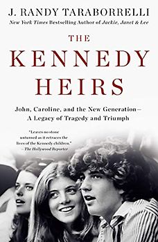 Kennedy Heirs: John, Caroline, and the New Generation - A Legacy of Tragedy and Triumph