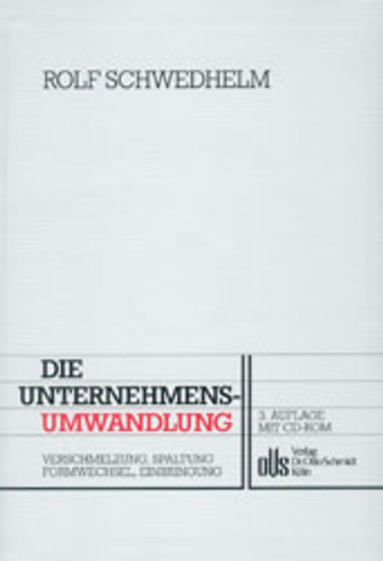 Die Unternehmensumwandlung. Verschmelzung, Spaltung, Formwechsel, Einbringung