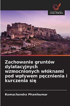 Zachowanie gruntów dylatacyjnych wzmocnionych w¿óknami pod wp¿ywem p¿cznienia i kurczenia si¿