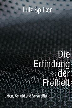 Die Erfindung der Freiheit