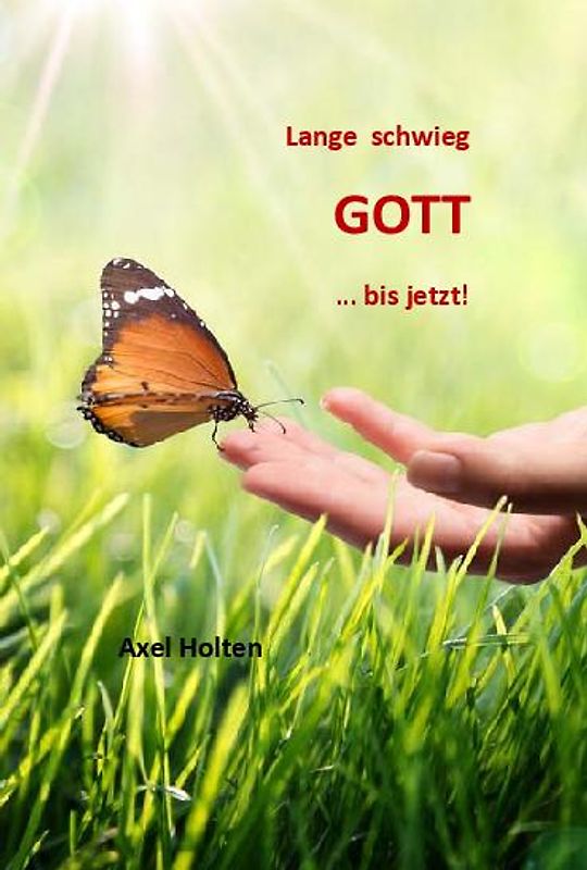 Lange schwieg Gott... bis jetzt!