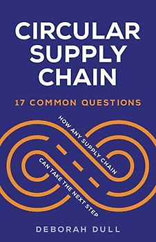 Circular Supply Chain: 17 Common Questions (How Any Supply Chain Can Take the Next Step)