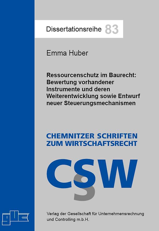 Ressourcenschutz im Baurecht: Bewertung vorhandener Instrumente und deren Weiterentwicklung sowie Entwurf neuer Steuerungsmechanismen