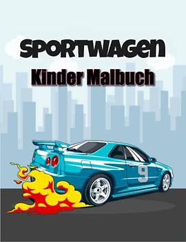Sportwagen Kinder Malbuch: In diesem Malbuch finden Sie 50 Superauto Designs.
