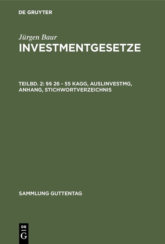Jürgen Baur: Investmentgesetze / §§ 26 - 55 KAGG, AuslInvestmG, Anhang, Stichwortverzeichnis