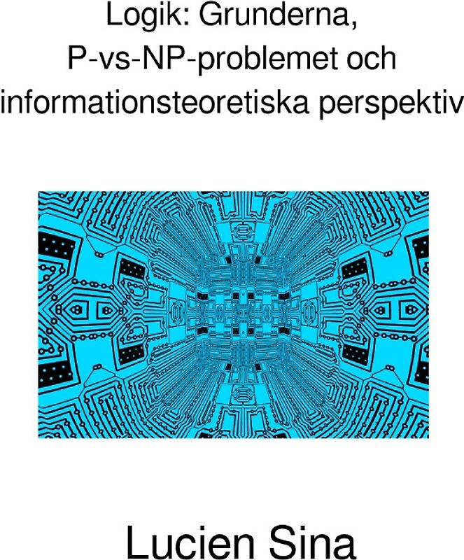 Logik: Grunderna, P-vs-NP-problemet och informationsteoretiska perspektiv