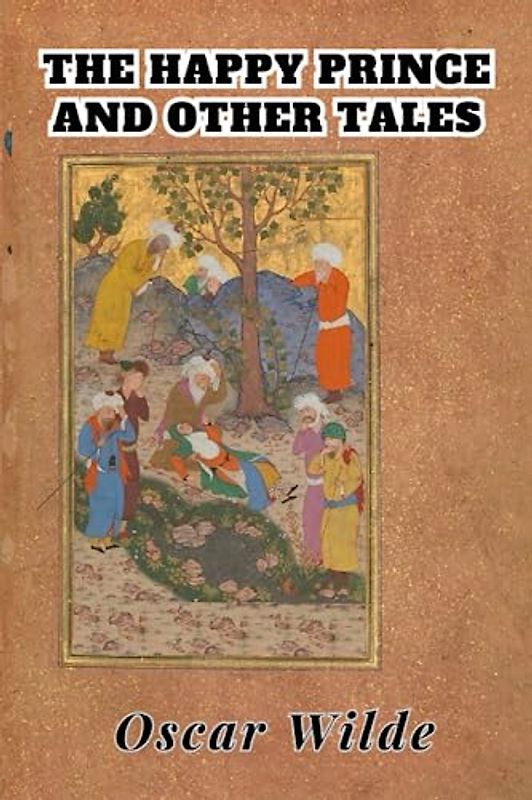 The Happy Prince and Other Tales - Oscar Wilde: Annotated