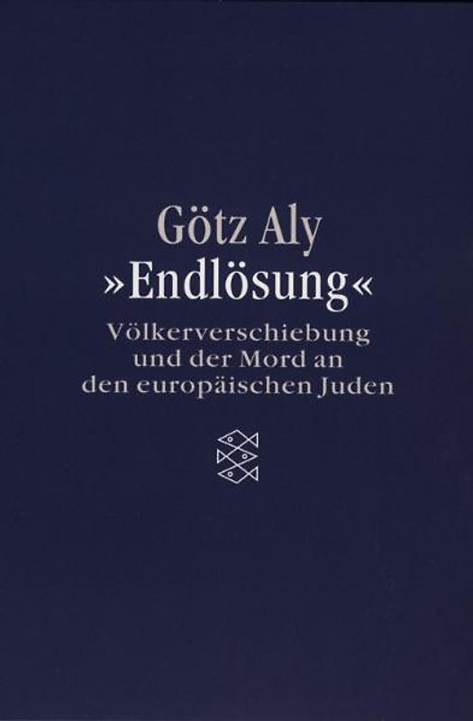 Endlösung. Völkerverschiebung und der Mord an den europäischen Juden