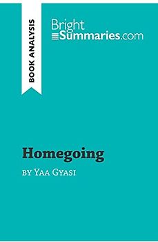 Homegoing by Yaa Gyasi (Book Analysis): Detailed Summary, Analysis and Reading Guide (BrightSummaries.com)