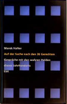 Auf der Suche nach den 36 Gerechten. Gespräche mit den wahren Helden unseres Jahrhunderts