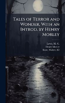 Tales of Terror and Wonder, With an Introd. by Henry Morley