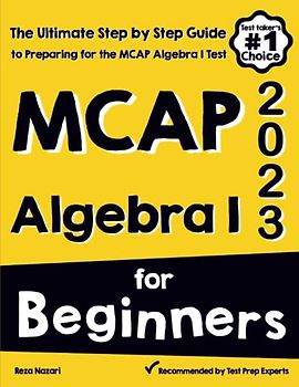 MCAP Algebra I for Beginners: The Ultimate Step by Step Guide to Acing MCAP Algebra I