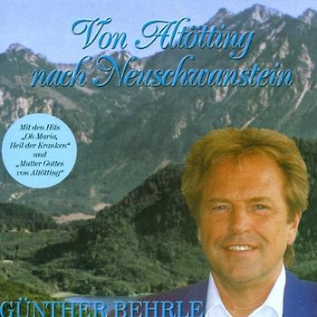 Günther Behrle - Von Altötting Nach Neuschwanst