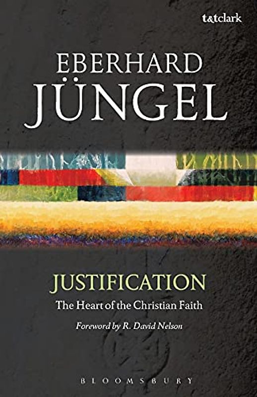 Justification: The Heart of the Christian Faith: a Theological Study With an Ecumenical Purpose