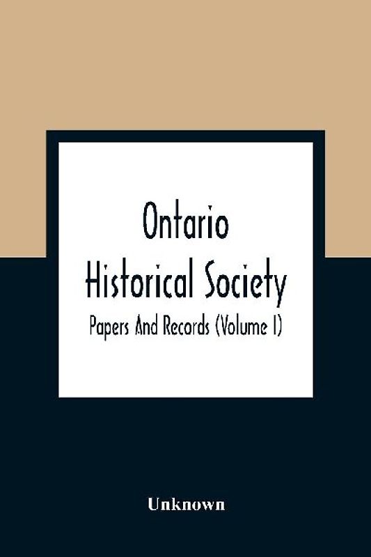 Ontario Historical Society; Papers And Records (Volume I)