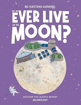 Will We Ever Live on the Moon?