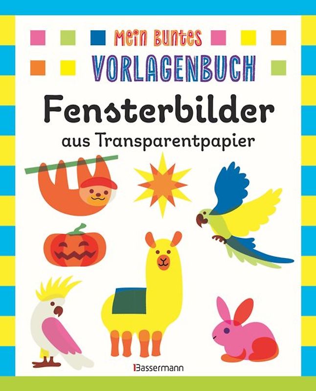 Mein buntes Vorlagenbuch - Fensterbilder aus Transparentpapier. Ab 4 Jahren