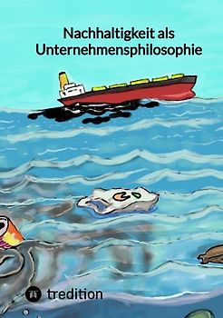 Nachhaltigkeit als Unternehmensphilosophie