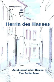 Herrin des Hauses - Eine Liebe in Portugal -