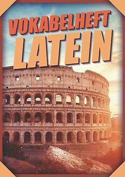 Vokabelheft Latein: Vokabelbuch Dreispaltig Din A4 I Vokabeln Lernen In Latein I 110 Seiten Mit Inhaltsverzeichnis